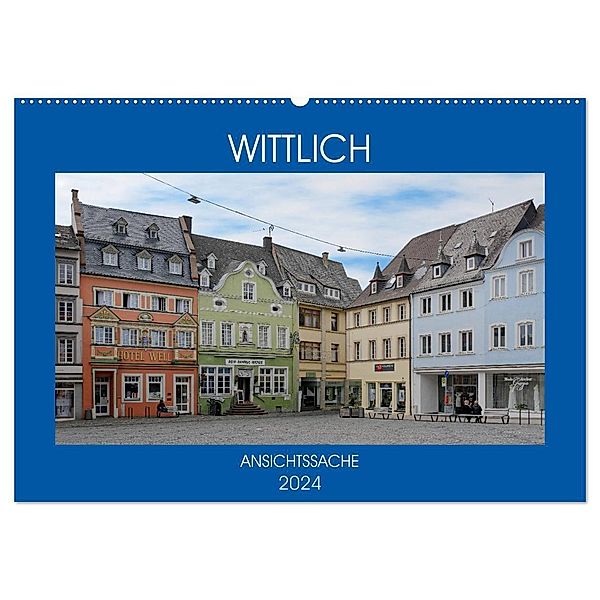 Wittlich - Ansichtssache (Wandkalender 2024 DIN A2 quer), CALVENDO Monatskalender, Thomas Bartruff