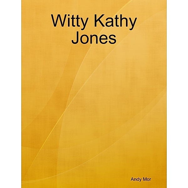 Witty Kathy Jones, Andy Mor