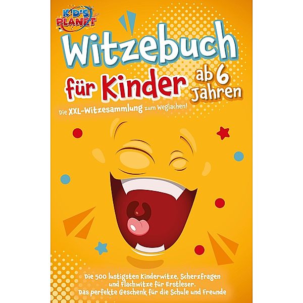 Witzebuch für Kinder ab 6 Jahren: Die XXL-Witzesammlung zum Weglachen! Die 500 lustigsten Kinderwitze, Scherzfragen und Flachwitze für Erstleser. Das perfekte Geschenk für die Schule und Freunde, Emma Lavie