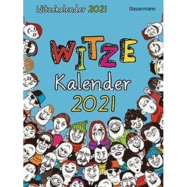 Witzekalender 2021. Der beliebte Tagesabreißkalender - Jetzt 30% lustiger!