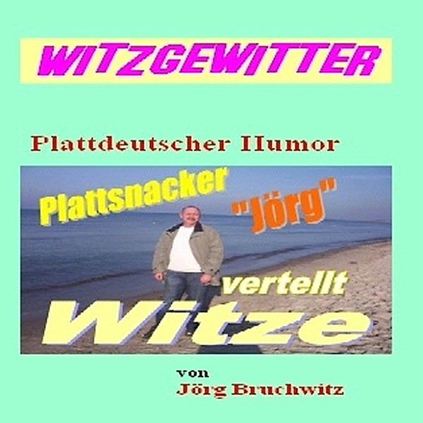 Witzgewitter, Jörg Bruchwitz