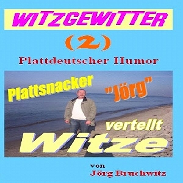 Witzgewitter ( 2 ), Jörg Bruchwitz