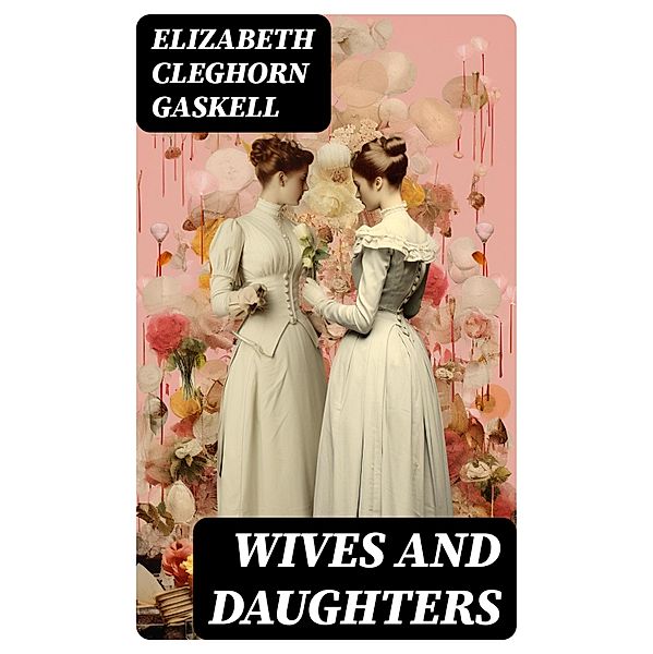 Wives and Daughters, Elizabeth Cleghorn Gaskell