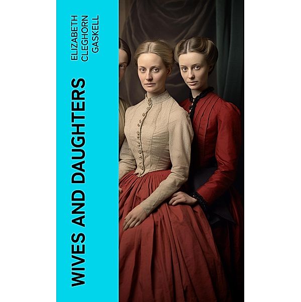 Wives and Daughters, Elizabeth Cleghorn Gaskell