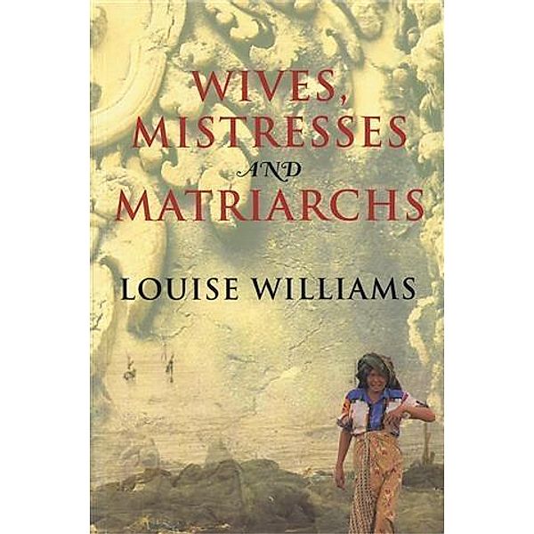 Wives, Mistresses and Matriarchs, Louise Williams