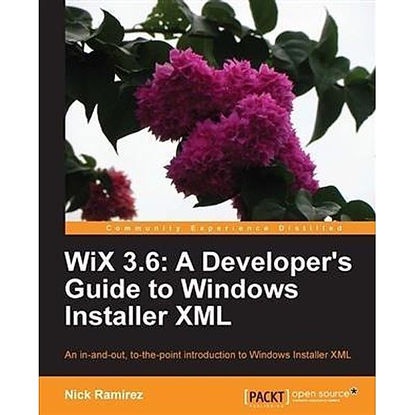 WiX 3.6: A Developer's Guide to Windows Installer XML, Nick Ramirez