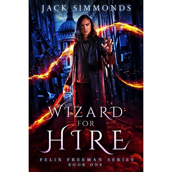 Wizard for Hire (Felix Freeman, #1) / Felix Freeman, Jack Simmonds
