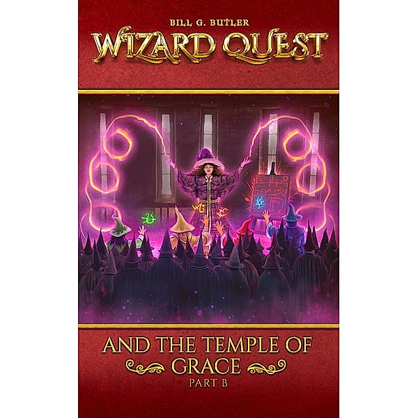 Wizard Quest and The Temple of Grace (Part B)) / Temple of Grace, Bill G Butler