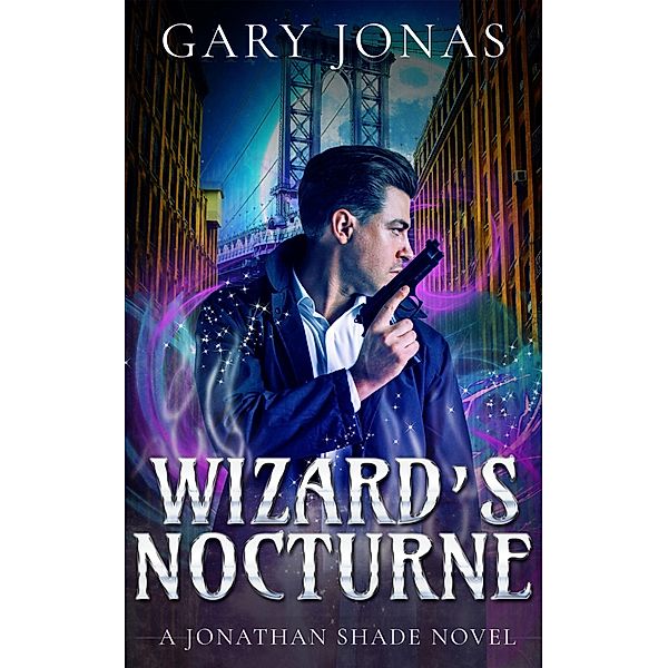 Wizard's Nocturne (Jonathan Shade, #6) / Jonathan Shade, Gary Jonas