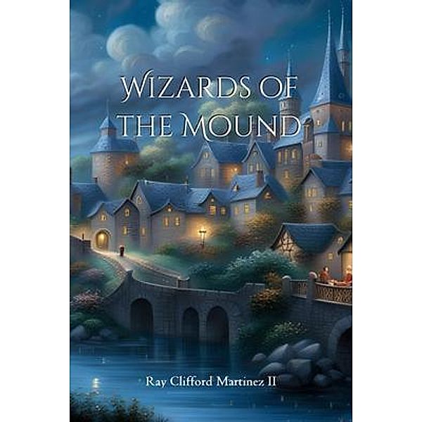 Wizards of the Mound, Ray Clifford Martinez II