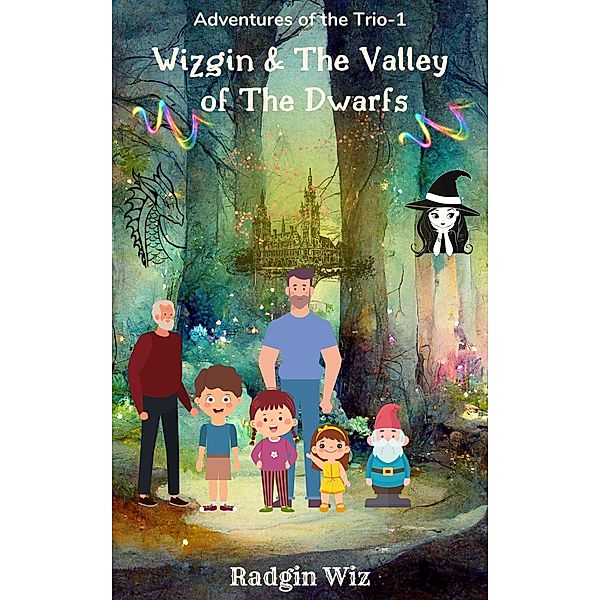 Wizgin And The Valley Of The Dwarfs (Adventures Of The Trio, #1) / Adventures Of The Trio, Radgin Wiz