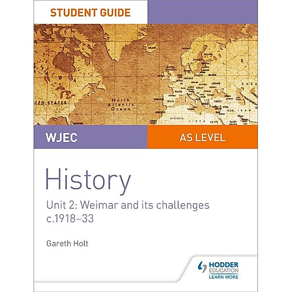 WJEC AS-level History Student Guide Unit 2: Weimar and its challenges c.1918-1933, Gareth Holt