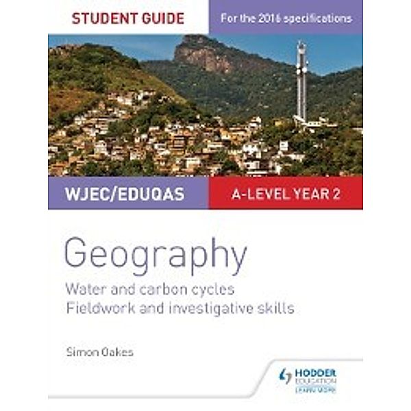 WJEC/Eduqas A-level Geography Student Guide 4, Simon Oakes, Tim Manson