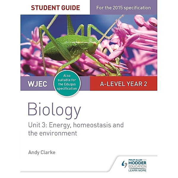 WJEC/Eduqas A-level Year 2 Biology Student Guide: Energy, homeostasis and the environment, Andy Clarke