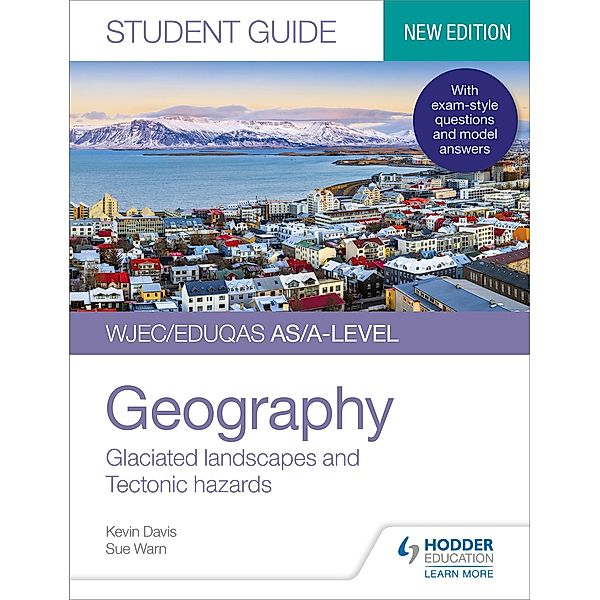 WJEC/Eduqas AS/A-level Geography Student Guide 3: Glaciated landscapes and Tectonic hazards, Kevin Davis, Sue Warn