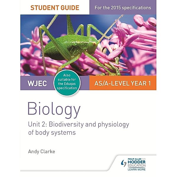 WJEC/Eduqas AS/A Level Year 1 Biology Student Guide: Biodiversity and physiology of body systems, Andy Clarke