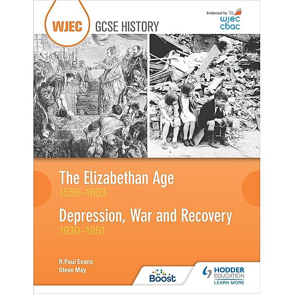 WJEC GCSE History: The Elizabethan Age 1558-1603 and Depression, War and Recovery 1930-1951, R. Paul Evans, Steve May