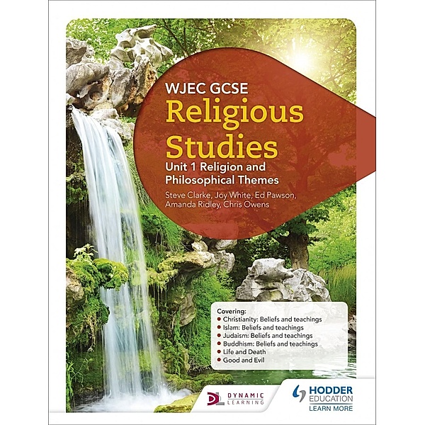 WJEC GCSE Religious Studies: Unit 1 Religion and Philosophical Themes, Joy White, Chris Owens, Ed Pawson, Amanda Ridley, Steve Clarke