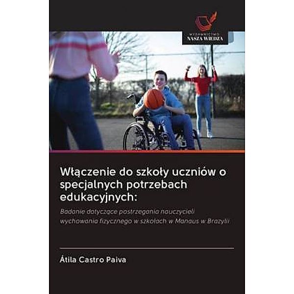 Wlaczenie do szkoly uczniów o specjalnych potrzebach edukacyjnych:, Átila Castro Paiva