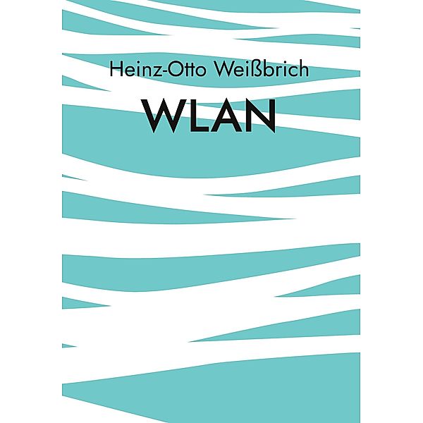 WLAN / IT-Technik Bd.7, Heinz-Otto Weissbrich