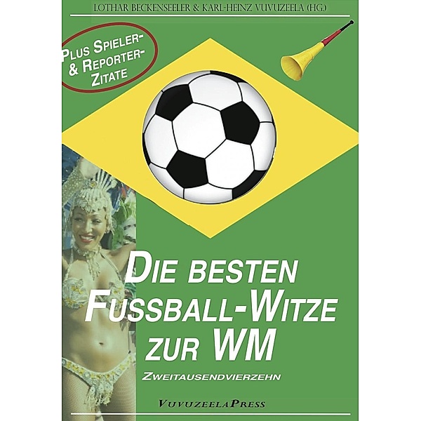 WM 2014: Die besten Fussball-Witze & die verrücktesten Spieler- und Reportersprüche, Lothar Beckenseeler, Karl-Heinz Vuvuzeela