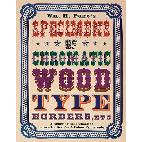 Wm. H. Page's Specimens of Chromatic Wood Type, Borders, Etc., William H. Page