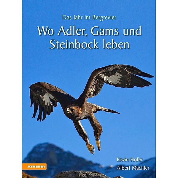 Wo Adler, Gams und Steinbock leben, Erwin Hofer, Albert Mächler