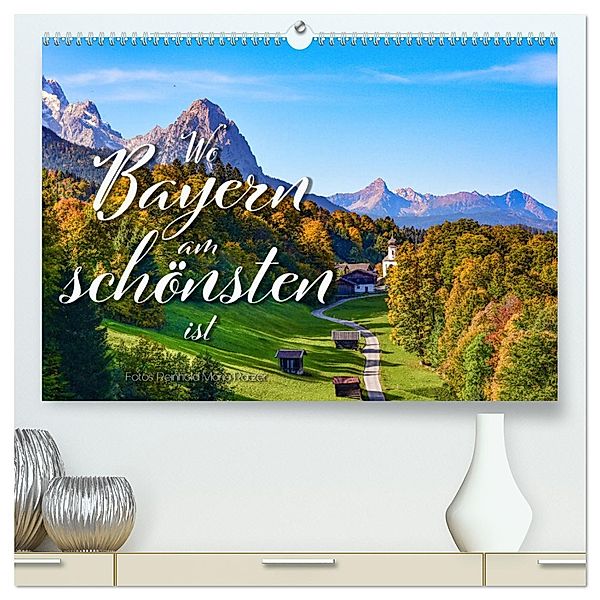 Wo Bayern am schönsten ist (hochwertiger Premium Wandkalender 2025 DIN A2 quer), Kunstdruck in Hochglanz, Calvendo, Reinhold Ratzer