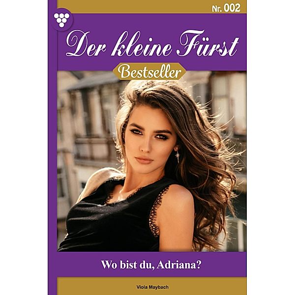 Wo bist du, Adriana? / Der kleine Fürst Bd.2, Viola Maybach