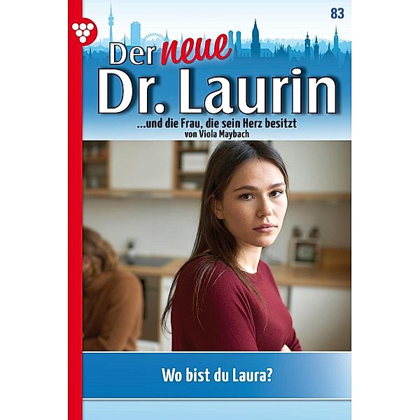 Wo bist du, Laura? / Der neue Dr. Laurin Bd.83, Viola Maybach