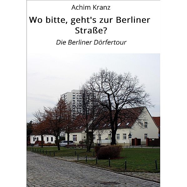 Wo bitte, geht's zur Berliner Straße?, Achim Kranz