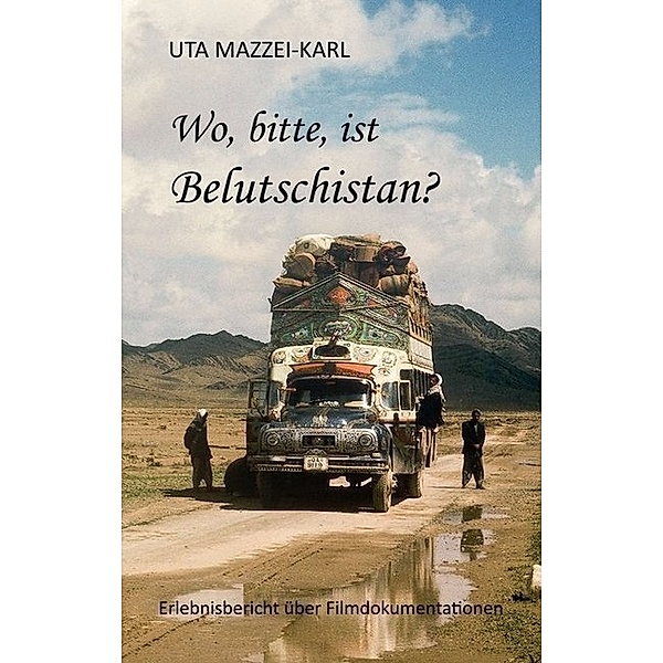 Wo, bitte, ist Belutschistan, Uta Mazzei-Karl