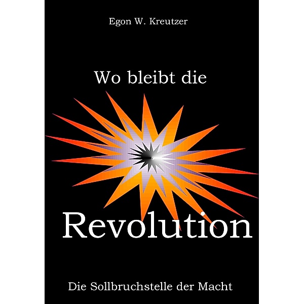Wo bleibt die Revolution, Egon W. Kreutzer