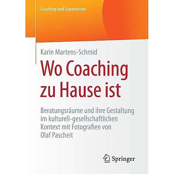Wo Coaching zu Hause ist / Coaching und Supervision, Karin Martens-Schmid