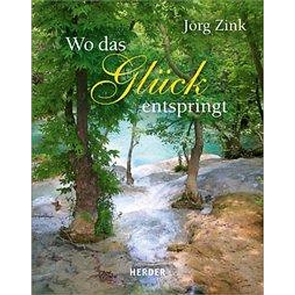 Wo das Glück entspringt, Jörg Zink