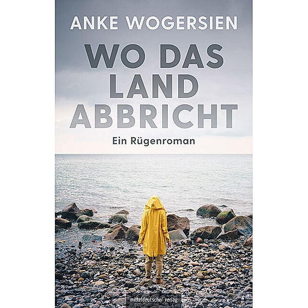 Wo das Land abbricht, Anke Wogersien