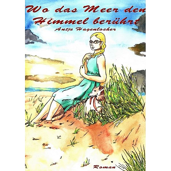 Wo das Meer den Himmel berührt, Antje Hagenlocher