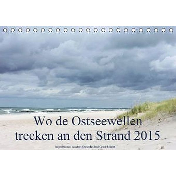 Wo de Ostseewellen trecken an den Strand 2015 (Tischkalender 2015 DIN A5 quer), Kerstin Stolzenburg