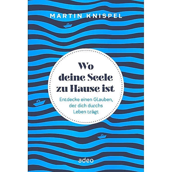 Wo deine Seele zu Hause ist, Martin Knispel