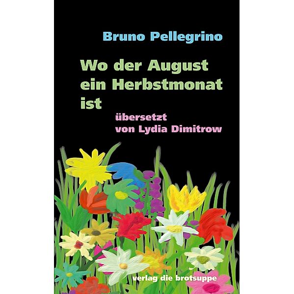 Wo der August ein Herbstmonat ist, Bruno Pellegrino