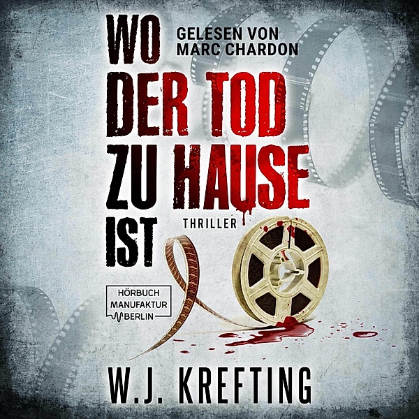 Wo der Tod zu Hause ist: Thriller, W.J. Krefting