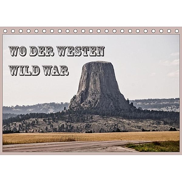 Wo der Westen wild war (Tischkalender 2020 DIN A5 quer)