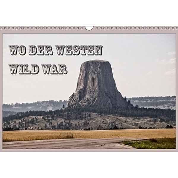 Wo der Westen wild war (Wandkalender 2018 DIN A3 quer), Flori0