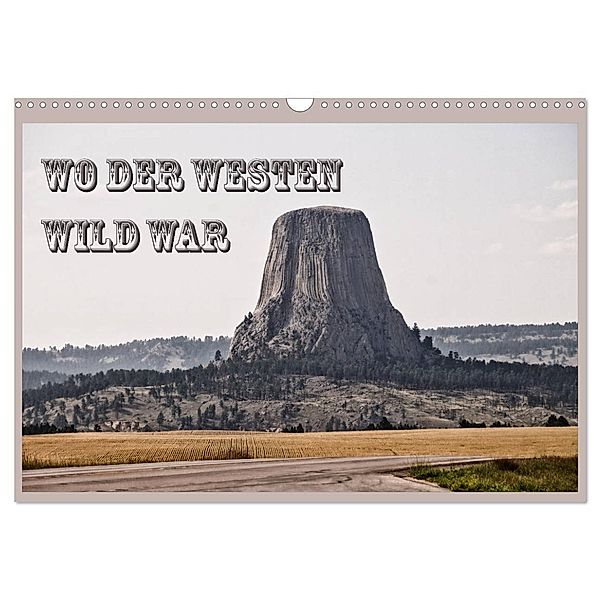 Wo der Westen wild war (Wandkalender 2024 DIN A3 quer), CALVENDO Monatskalender, Flori0