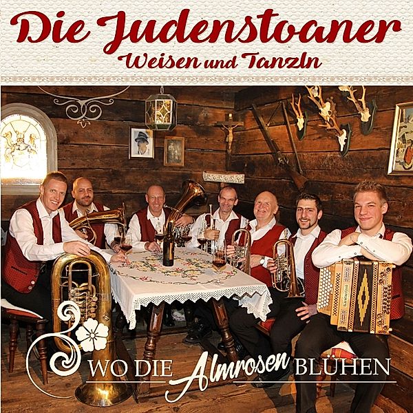 Wo Die Almrosen Blühen-Weisen Und Tanzln, Die Judenstoaner