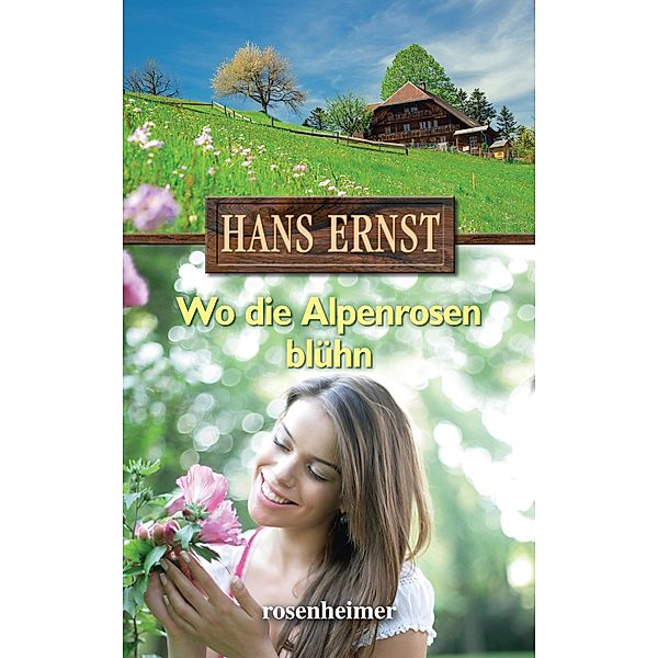 Wo die Alpenrosen blühn, Hans Ernst