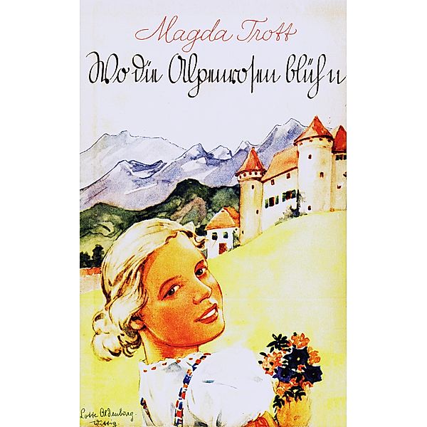 Wo die Alpenrosen blühn, Magda Trott