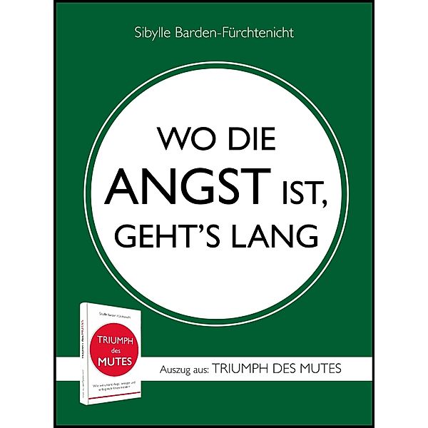 WO DIE ANGST IST, GEHT'S LANG, Sibylle Barden-Fürchtenicht