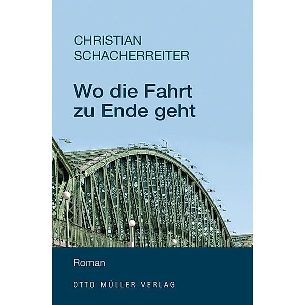 Wo die Fahrt zu Ende geht, Christian Schacherreiter