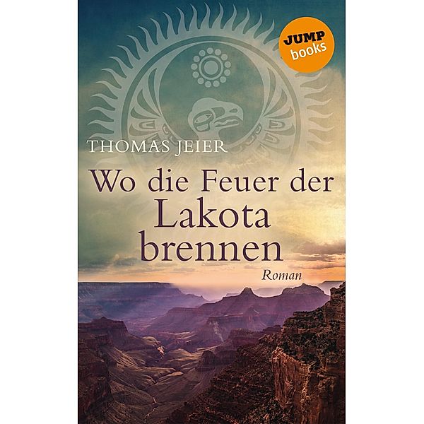 Wo die Feuer der Lakota brennen, Thomas Jeier